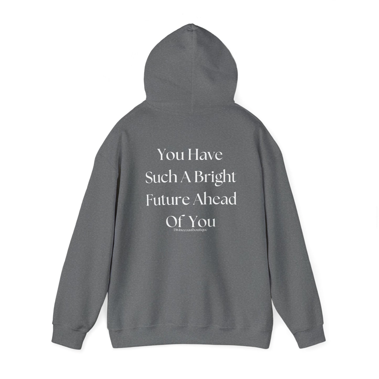 You Have Such A Bright Future Ahead Of You Hoodie