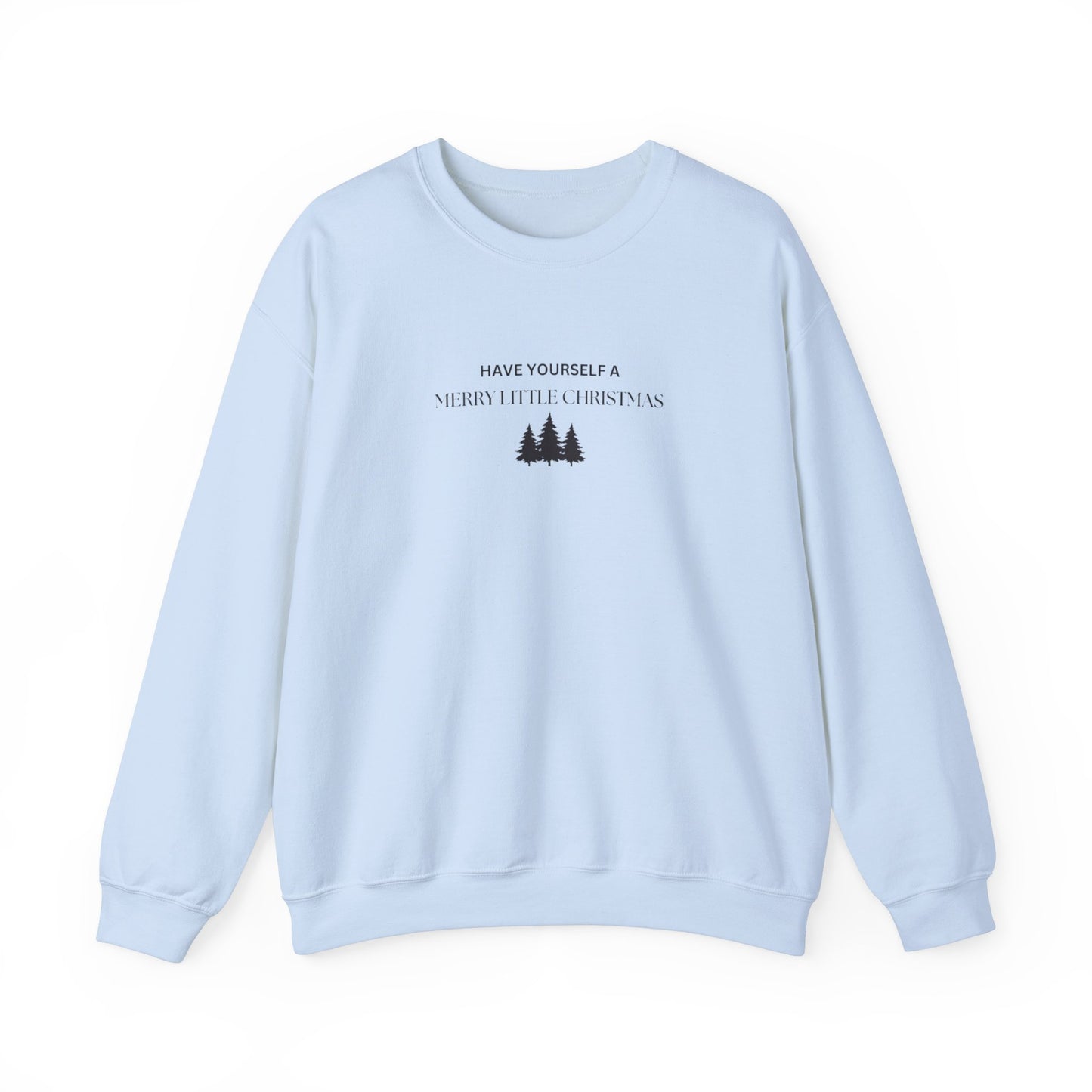 Have Yourself A Merry Little Christmas Crewneck