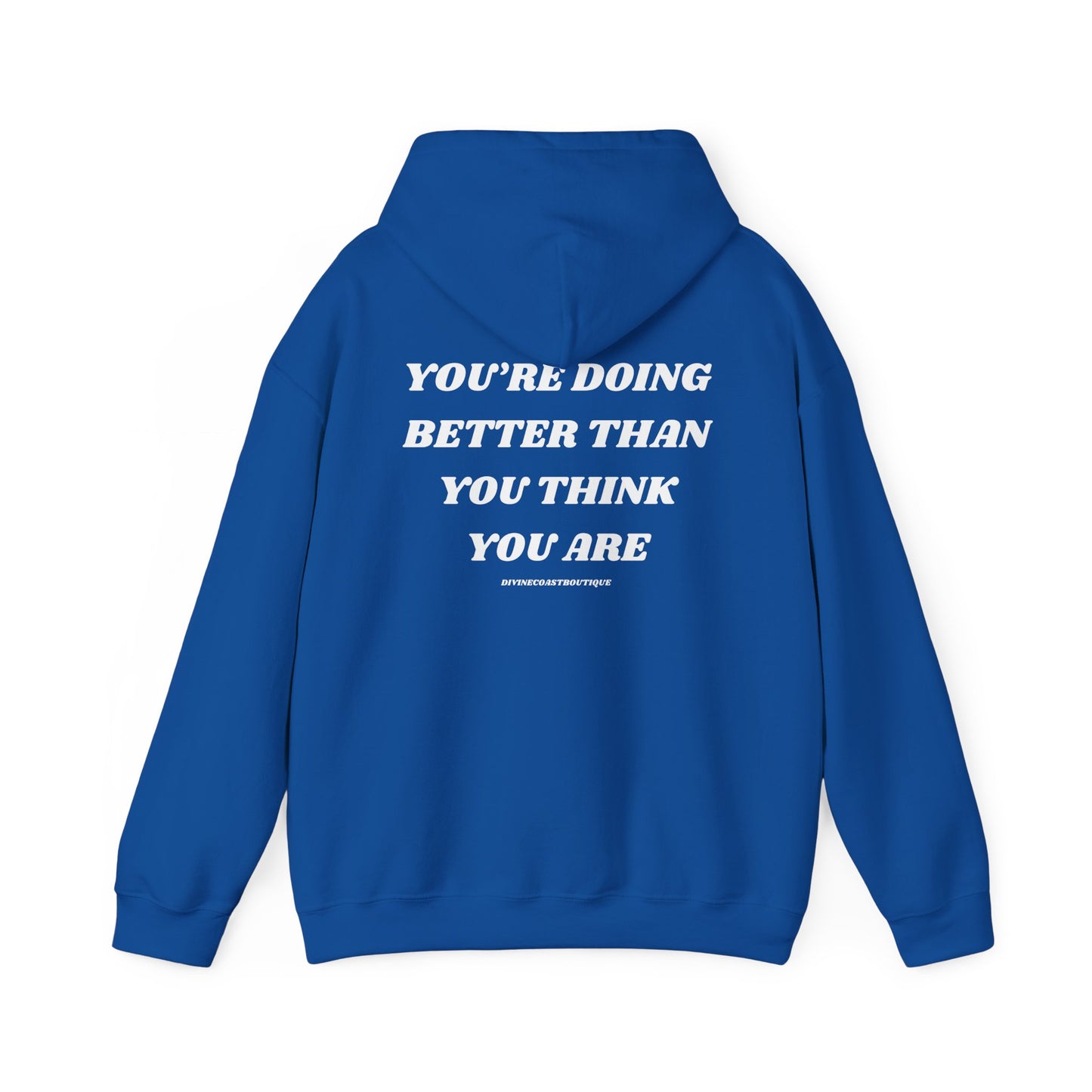 You're Doing Better Than You Think You Are Hoodie