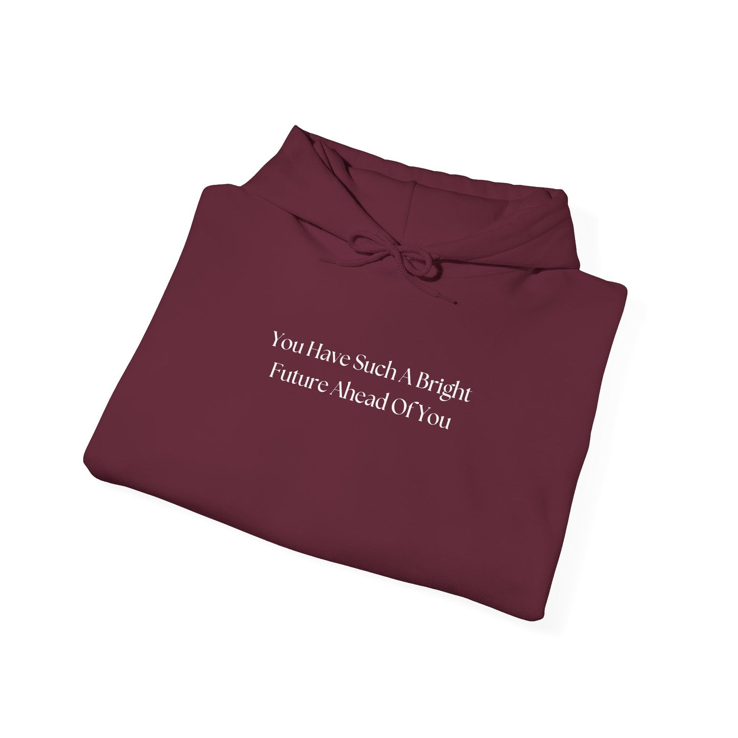 You Have Such A Bright Future Ahead Of You Hoodie
