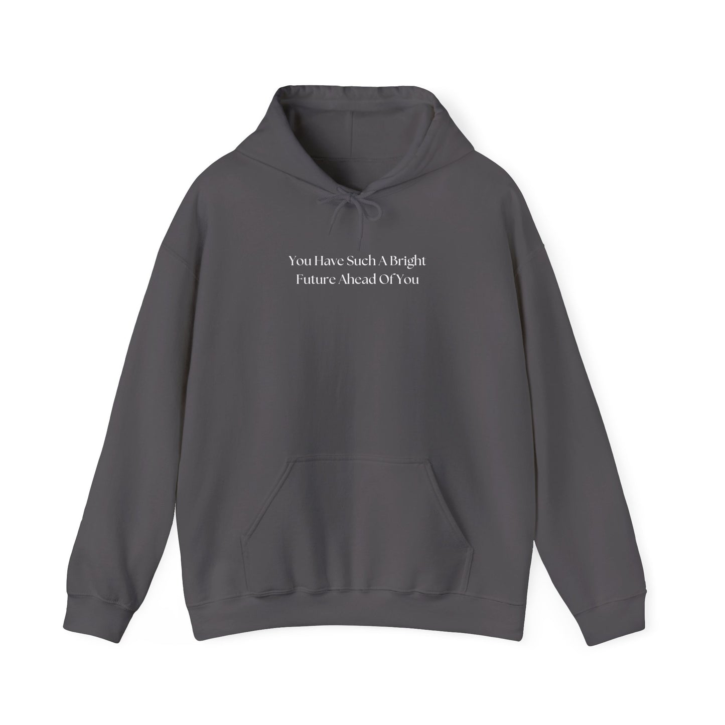 You Have Such A Bright Future Ahead Of You Hoodie