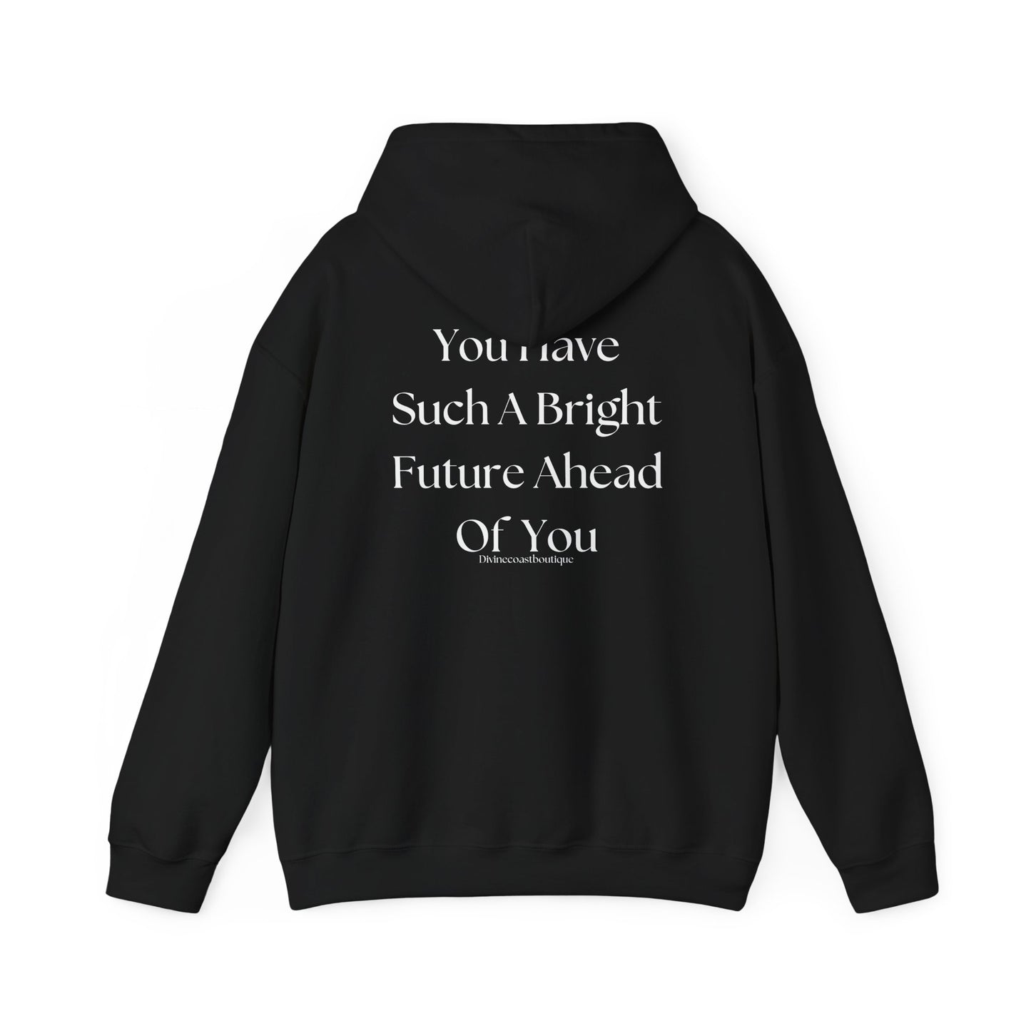 You Have Such A Bright Future Ahead Of You Hoodie