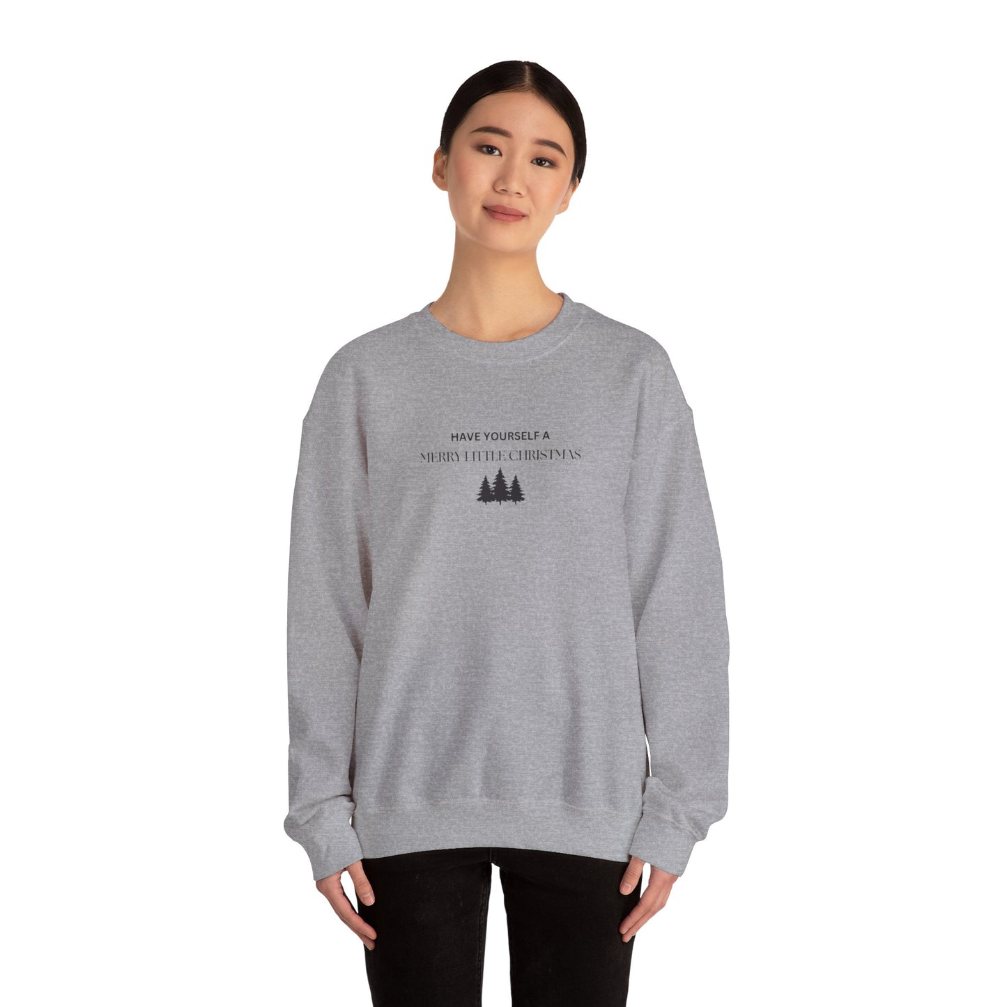 Have Yourself A Merry Little Christmas Crewneck