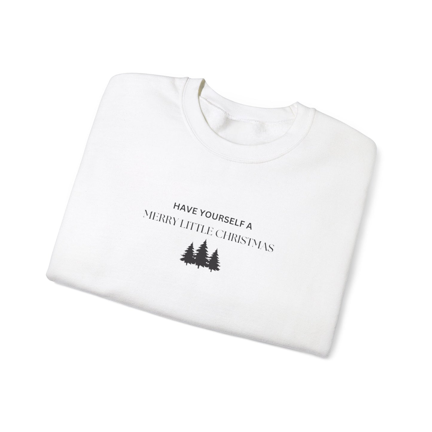 Have Yourself A Merry Little Christmas Crewneck