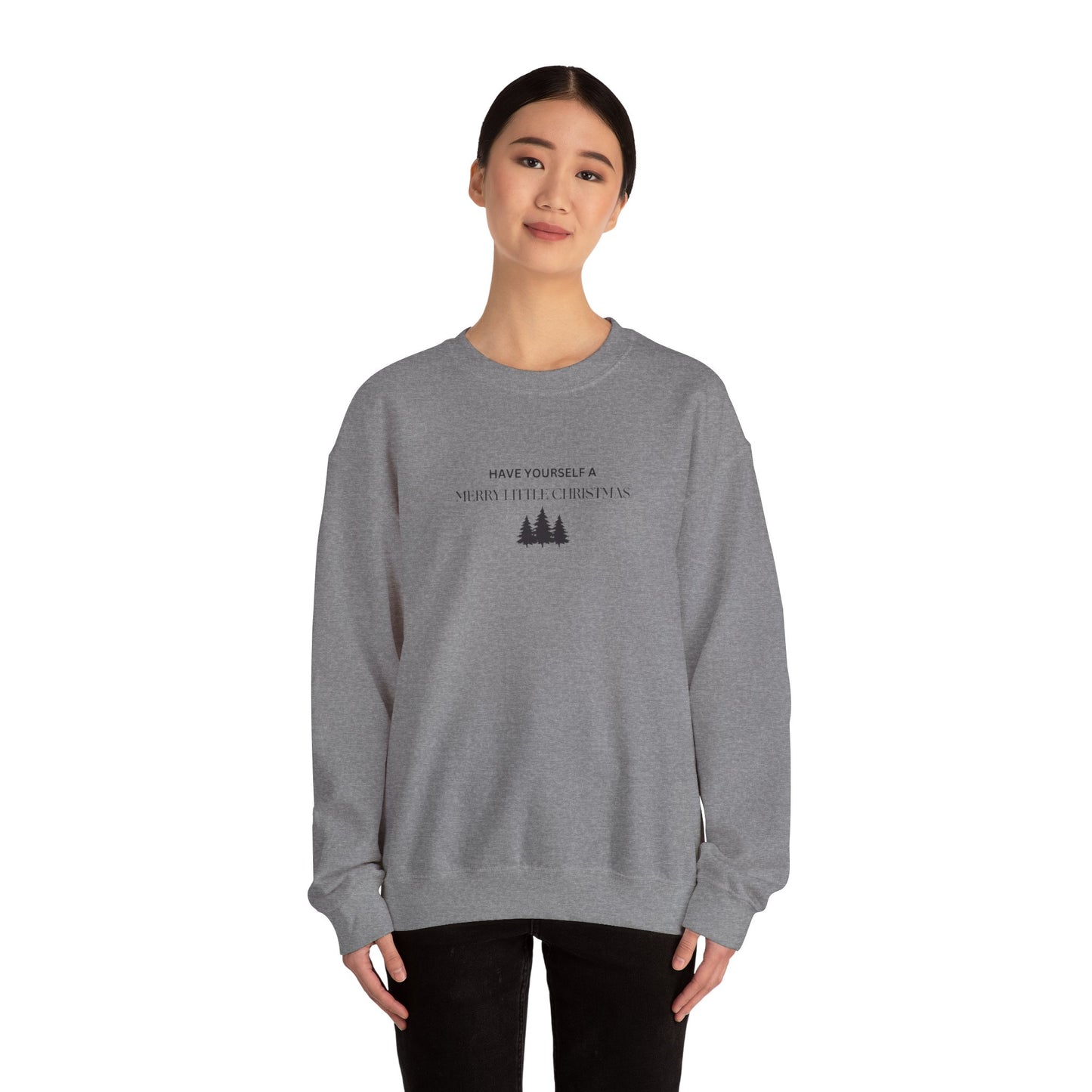 Have Yourself A Merry Little Christmas Crewneck