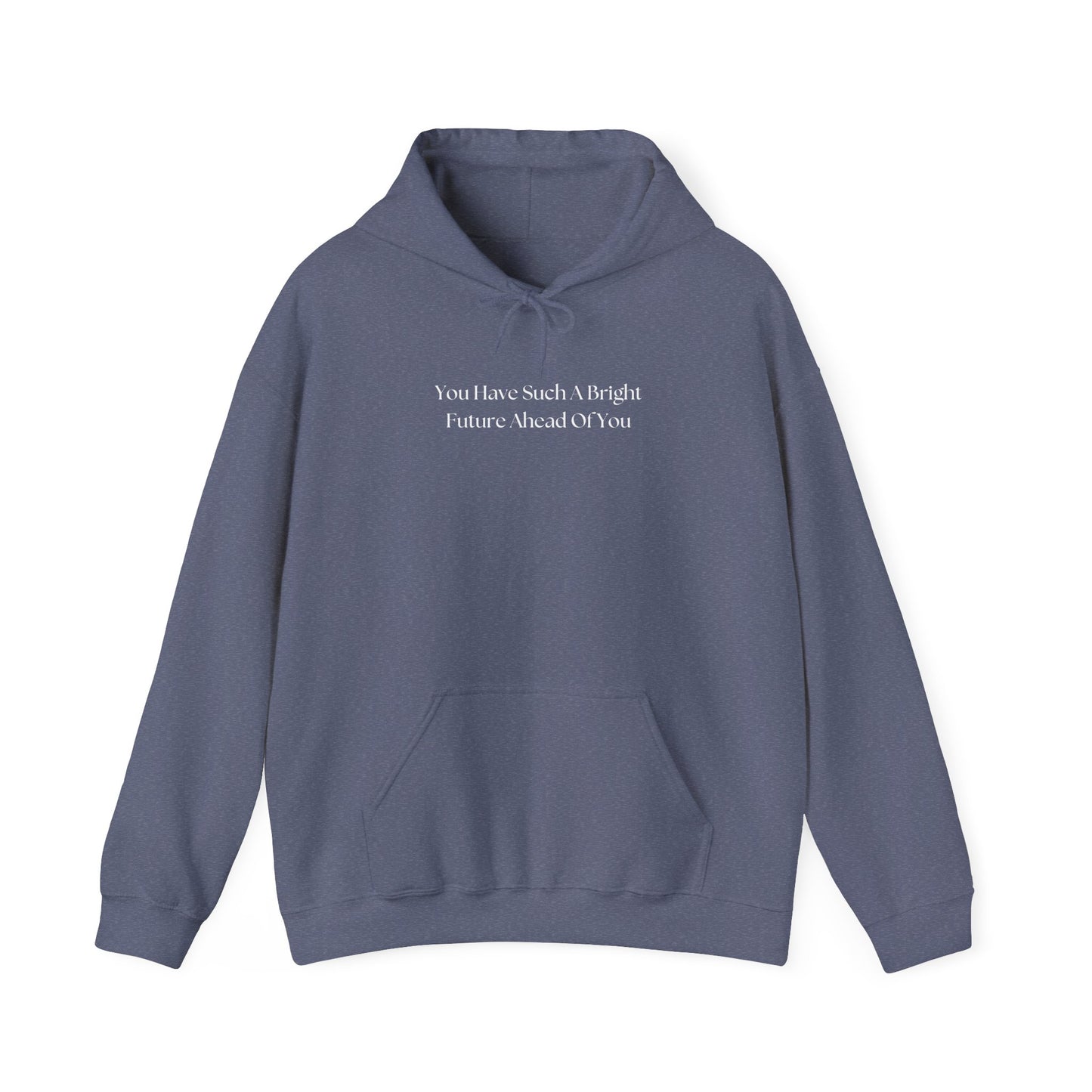 You Have Such A Bright Future Ahead Of You Hoodie