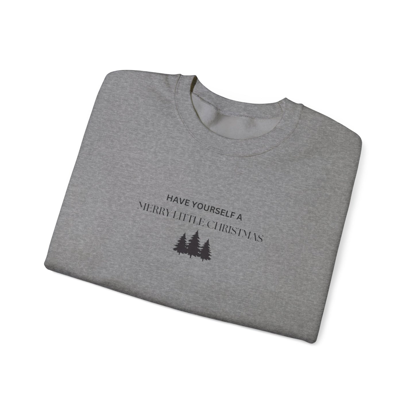 Have Yourself A Merry Little Christmas Crewneck