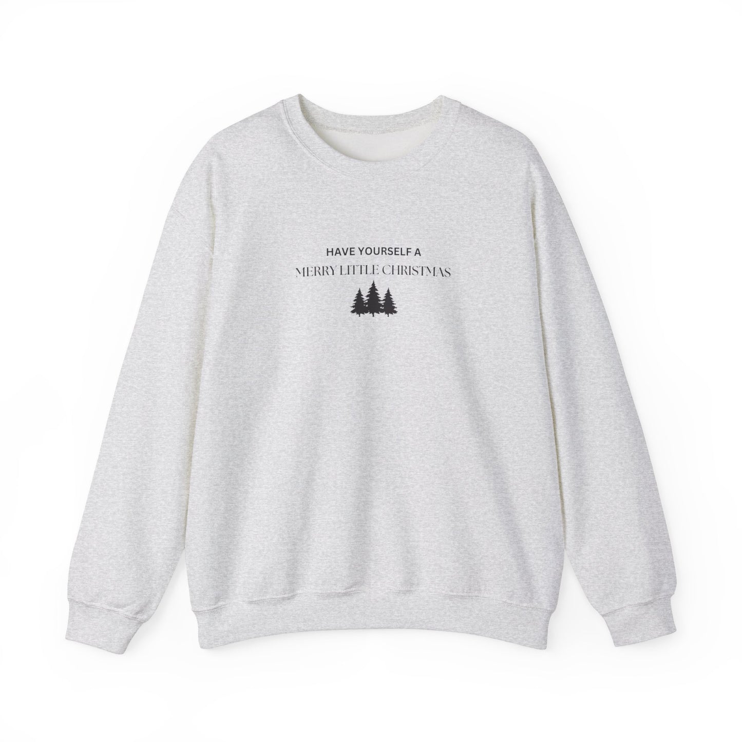 Have Yourself A Merry Little Christmas Crewneck