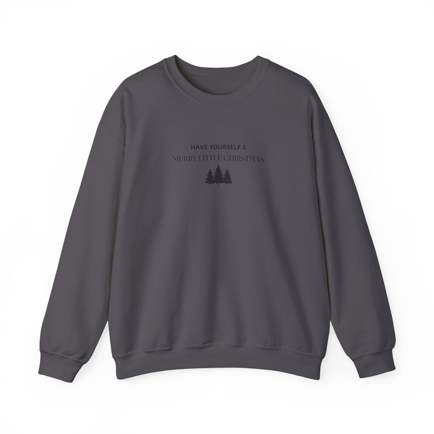 Have Yourself A Merry Little Christmas Crewneck