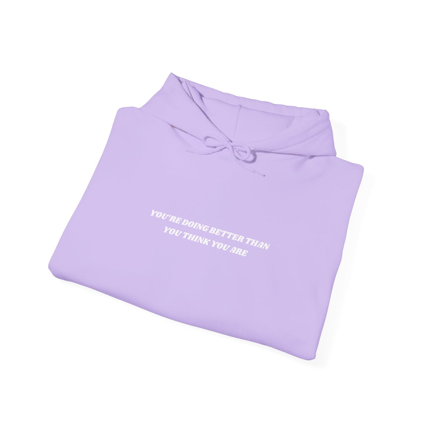 You're Doing Better Than You Think You Are Hoodie
