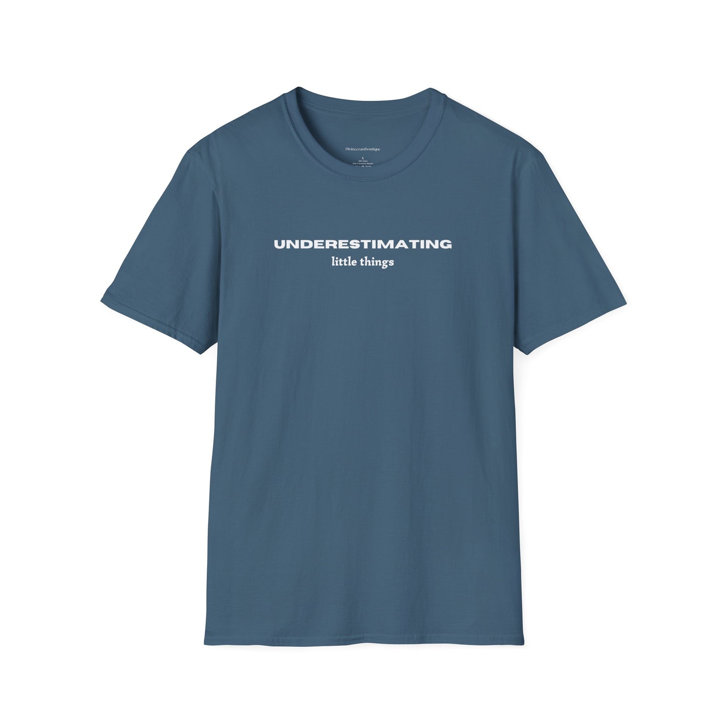 Underestimating Little Things Tshirt