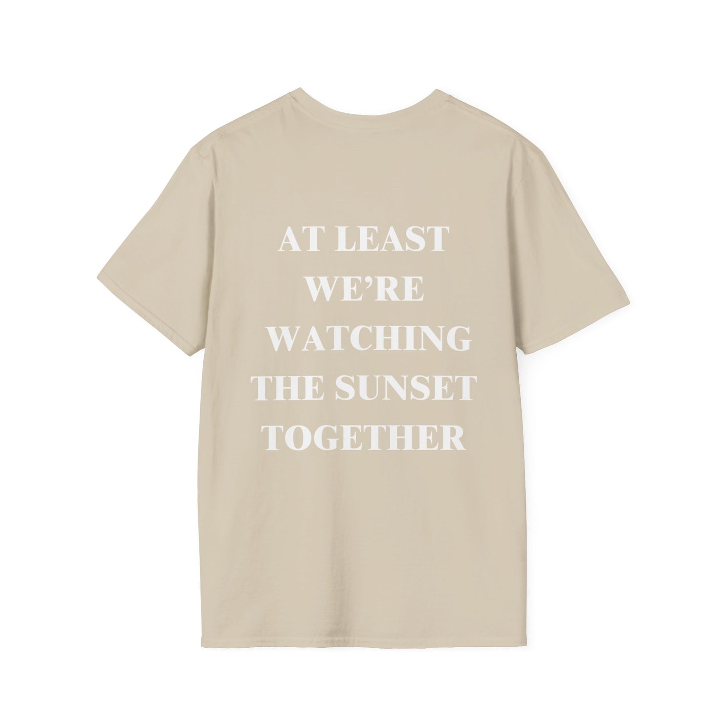At Least We're Watching The Sunset Together Tshirt