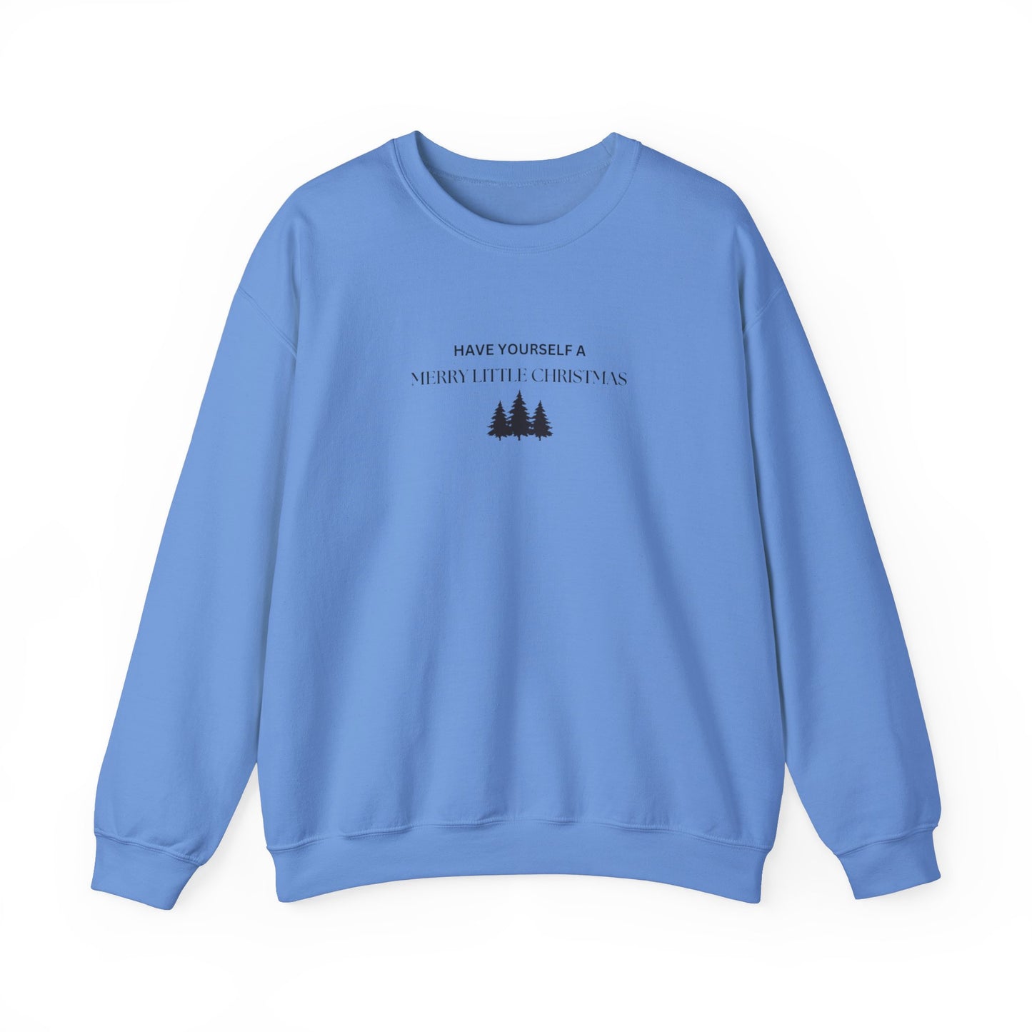 Have Yourself A Merry Little Christmas Crewneck