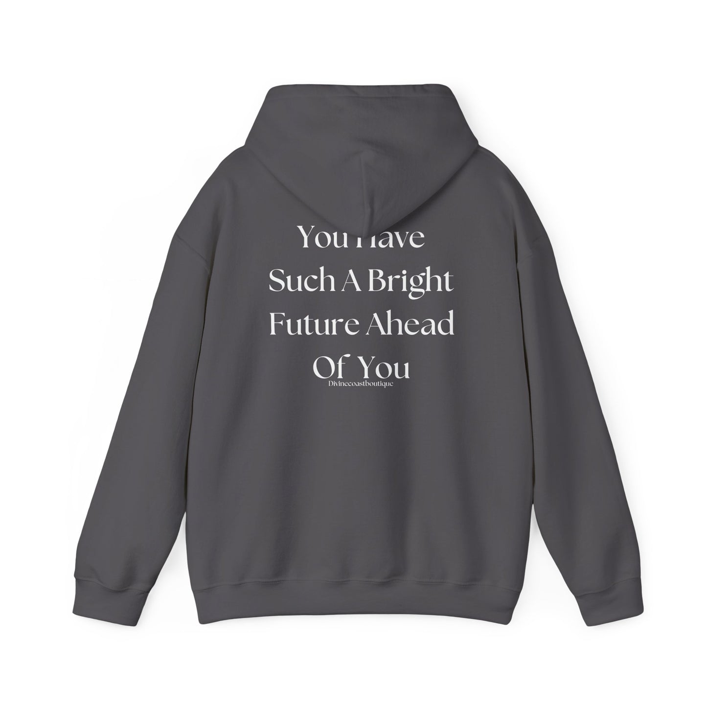 You Have Such A Bright Future Ahead Of You Hoodie