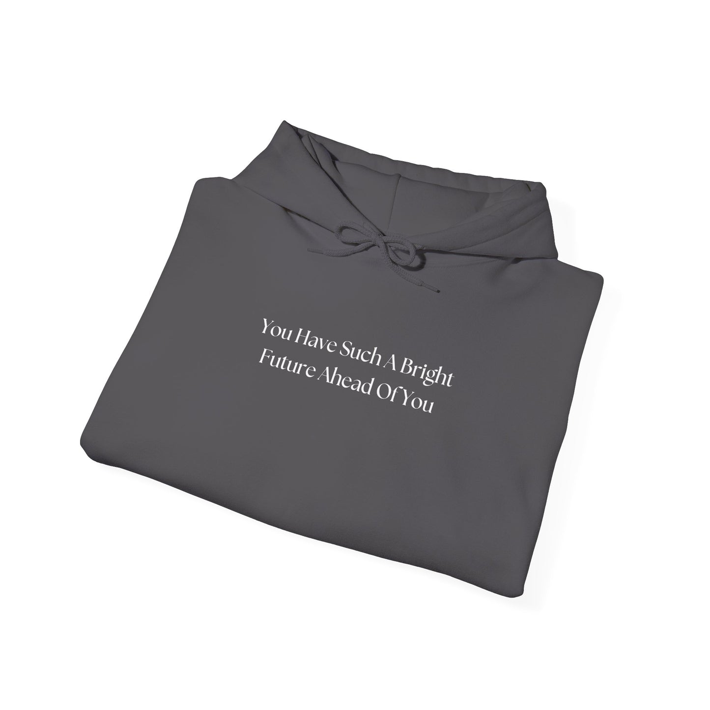 You Have Such A Bright Future Ahead Of You Hoodie