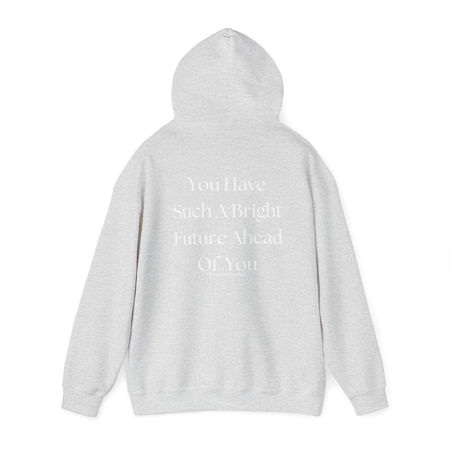 You Have Such A Bright Future Ahead Of You Hoodie