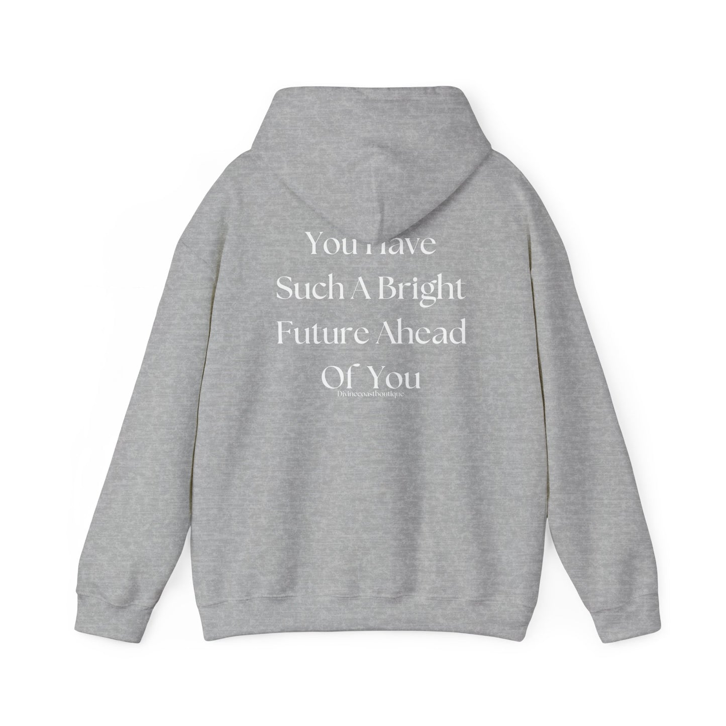 You Have Such A Bright Future Ahead Of You Hoodie