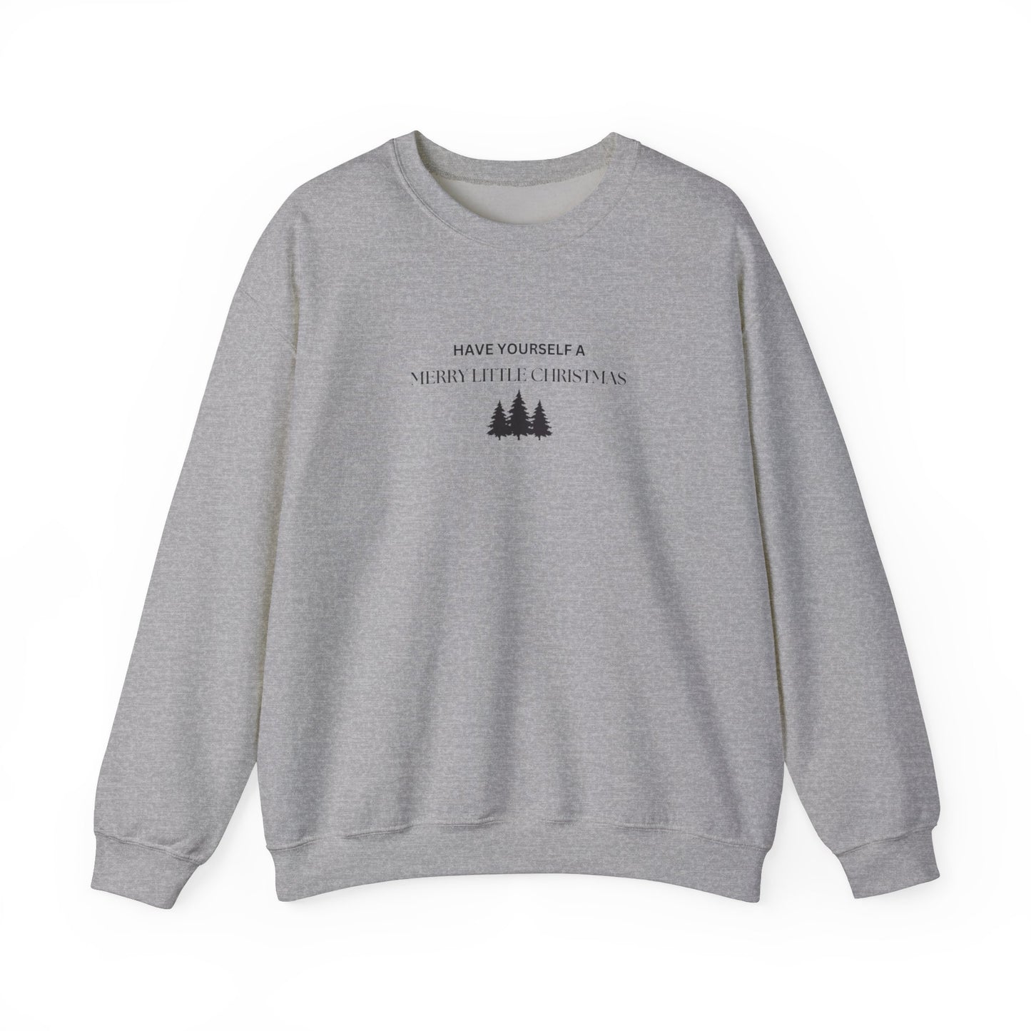 Have Yourself A Merry Little Christmas Crewneck