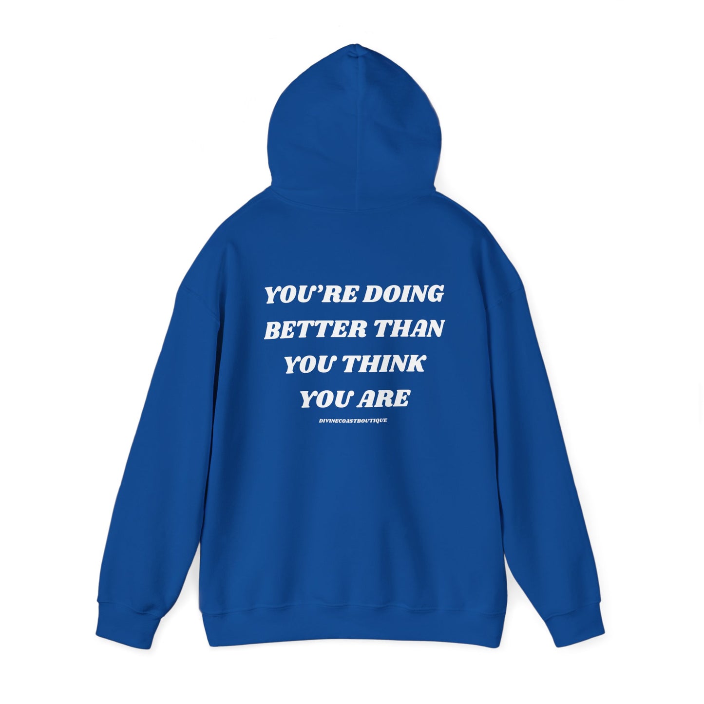 You're Doing Better Than You Think You Are Hoodie