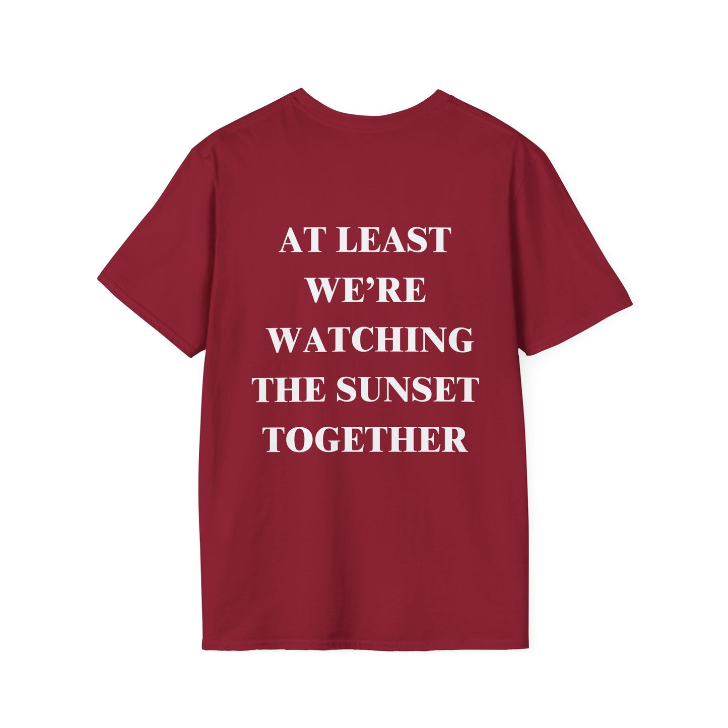 At Least We're Watching The Sunset Together Tshirt