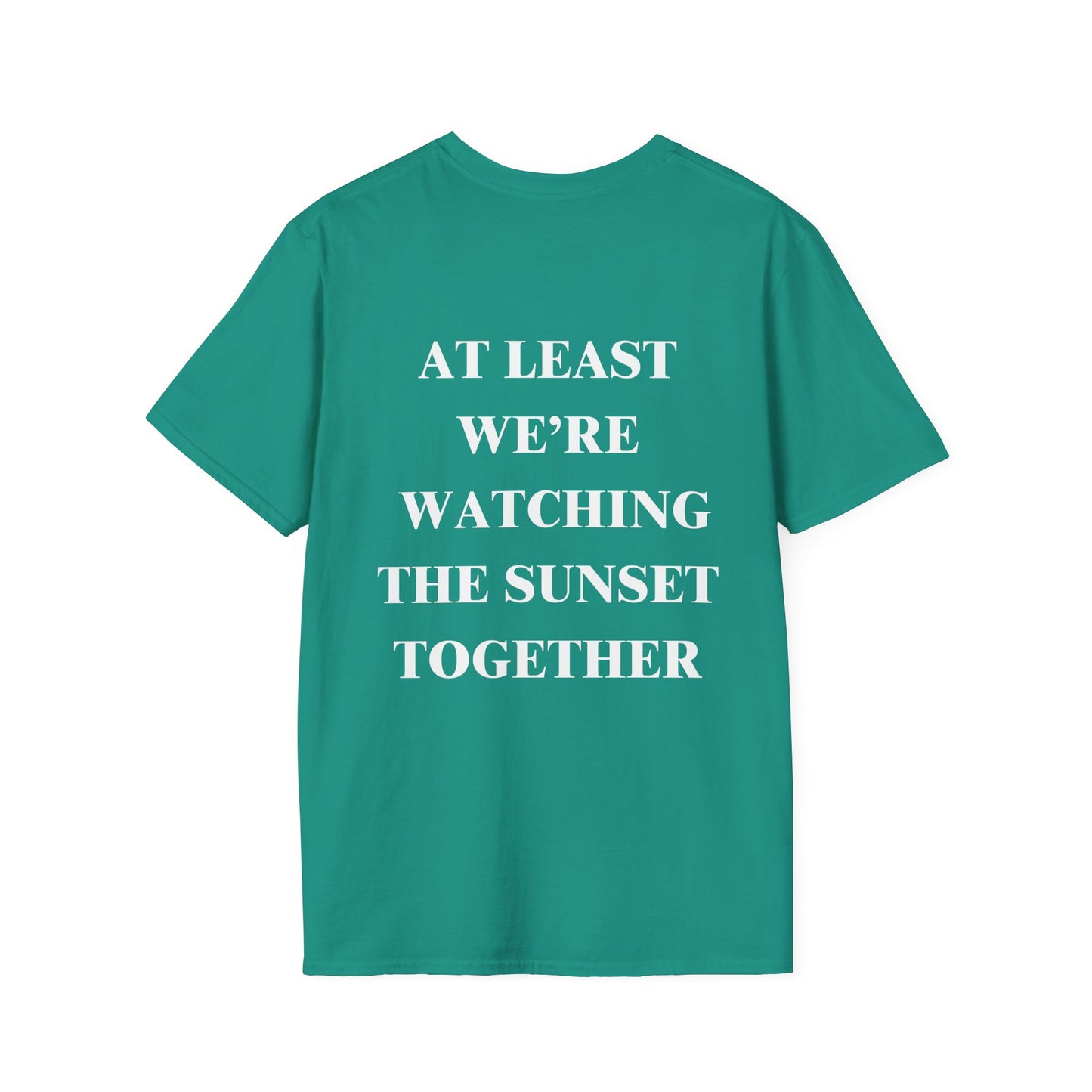 At Least We're Watching The Sunset Together Tshirt