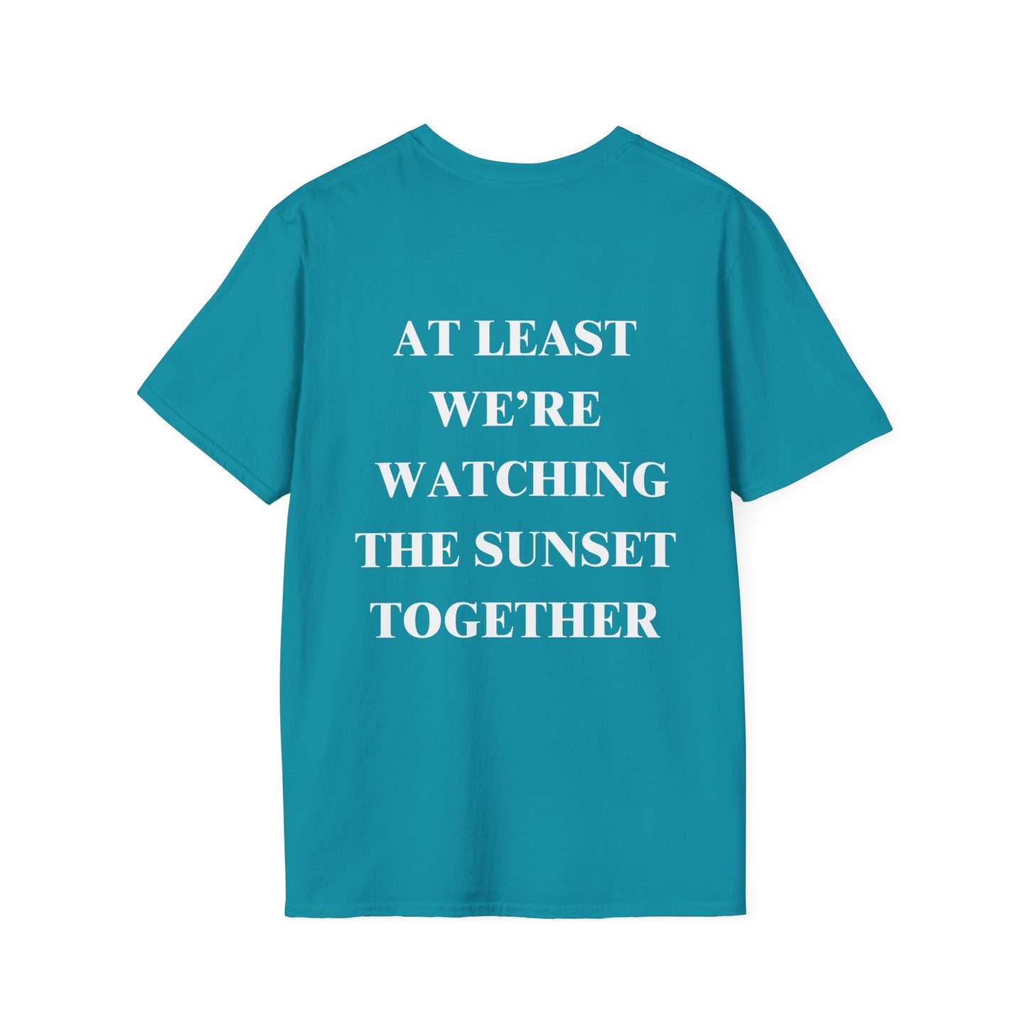 At Least We're Watching The Sunset Together Tshirt