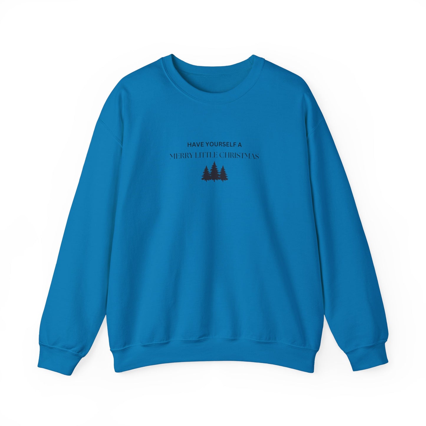 Have Yourself A Merry Little Christmas Crewneck
