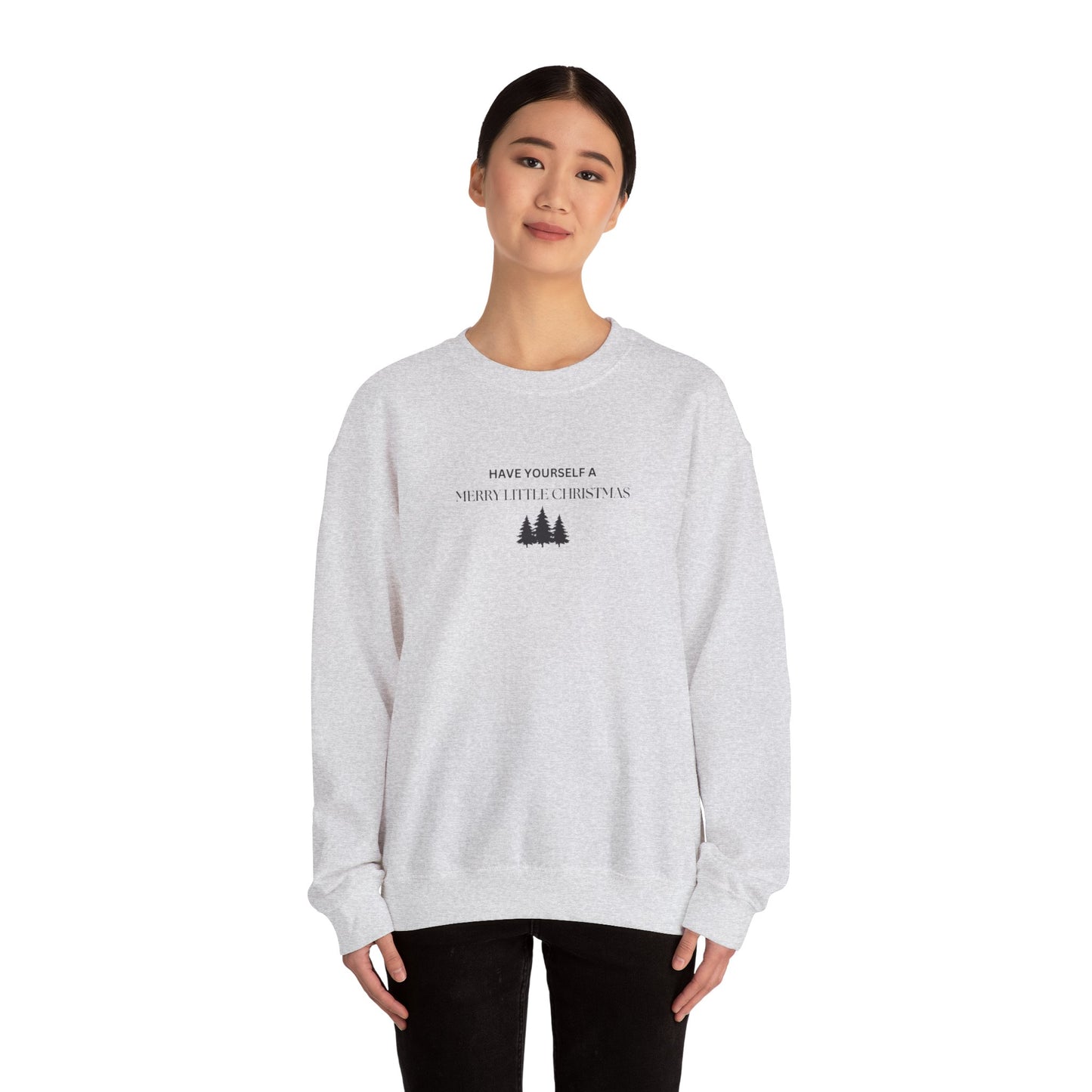 Have Yourself A Merry Little Christmas Crewneck