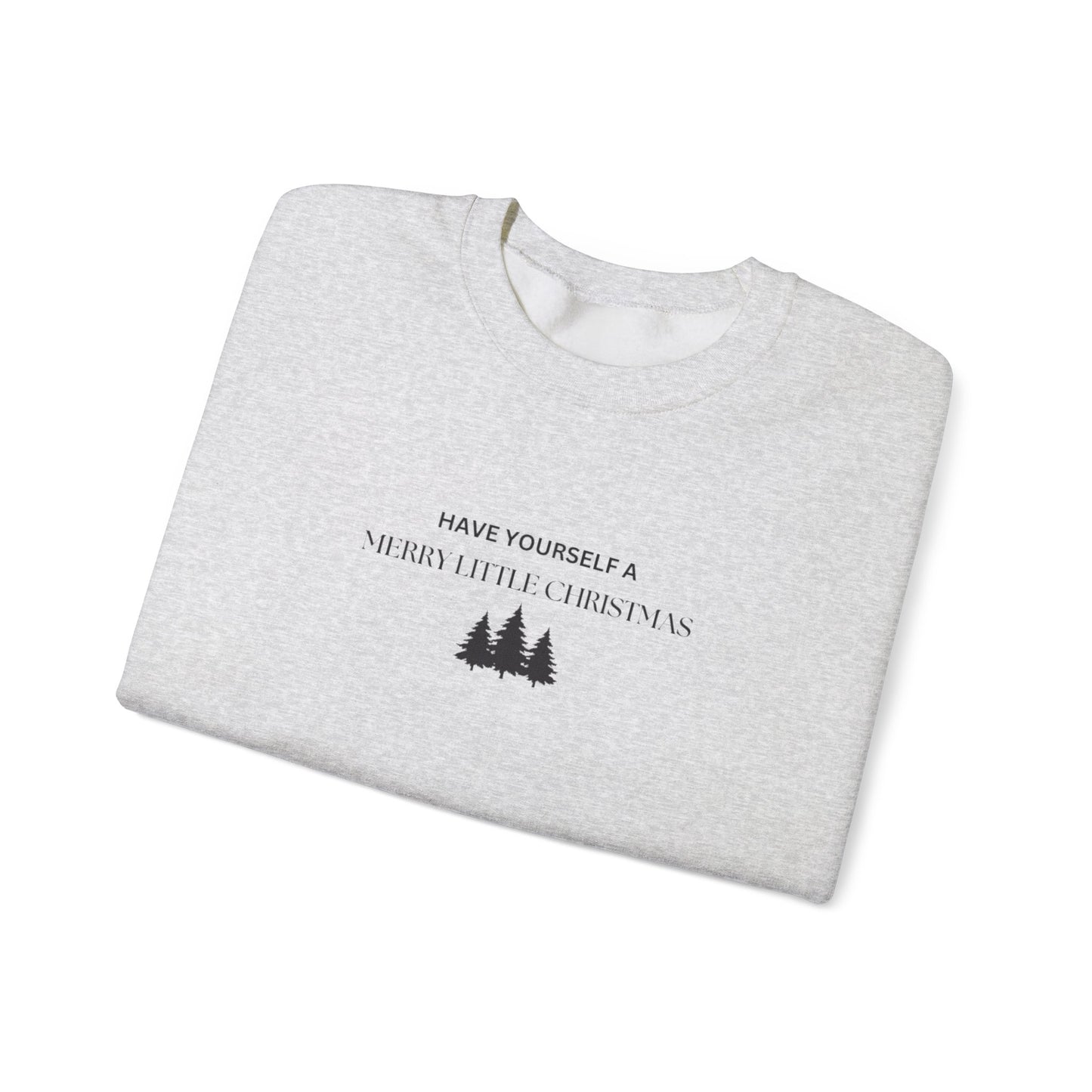 Have Yourself A Merry Little Christmas Crewneck