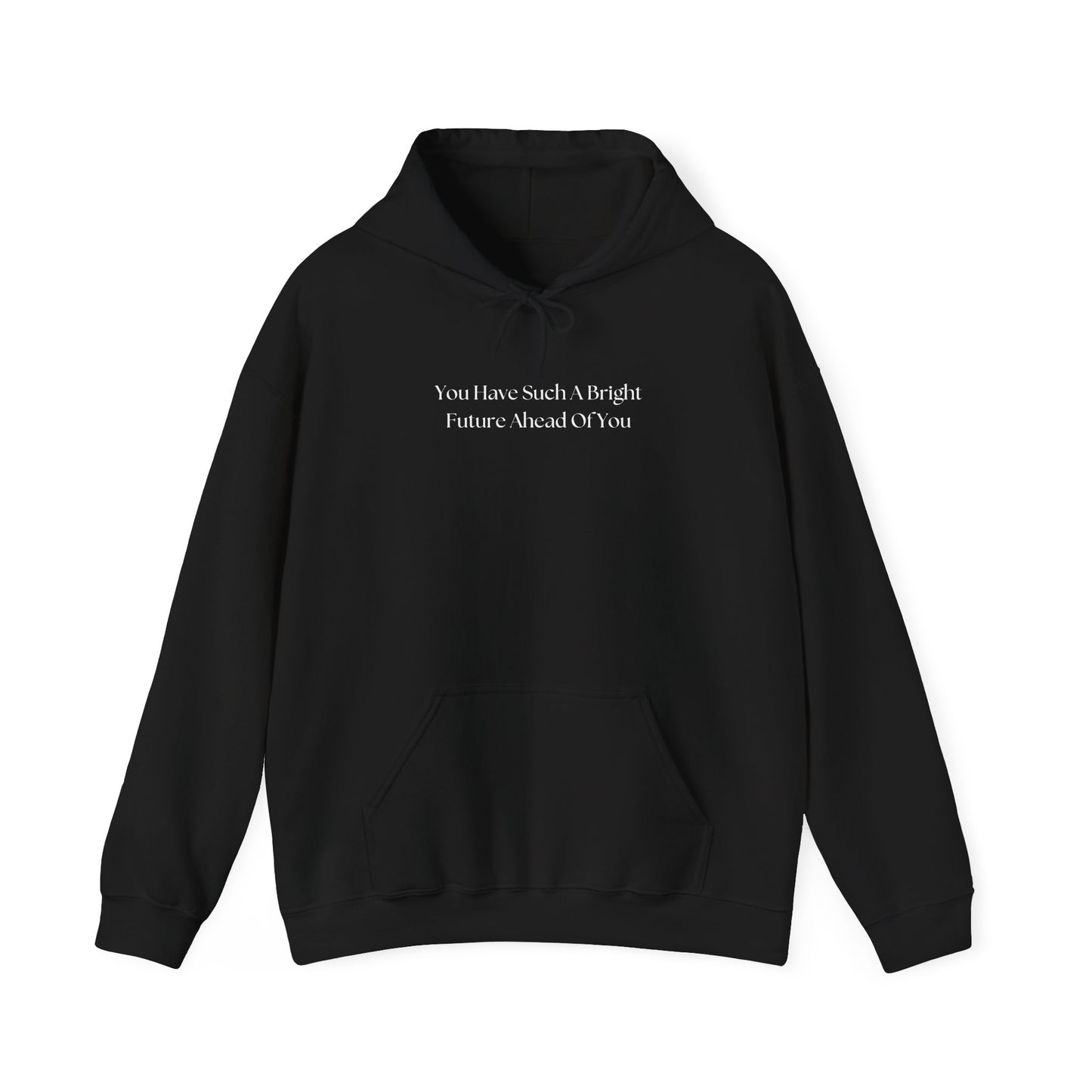 You Have Such A Bright Future Ahead Of You Hoodie