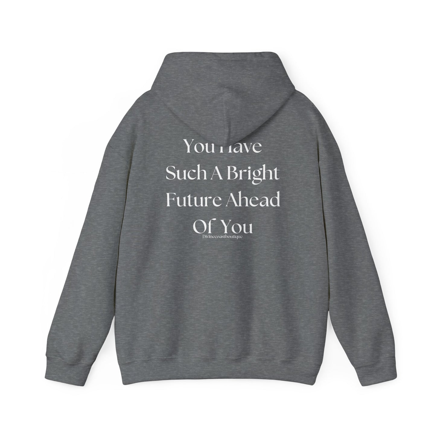 You Have Such A Bright Future Ahead Of You Hoodie