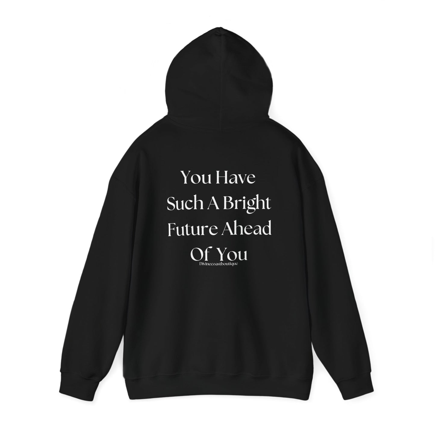 You Have Such A Bright Future Ahead Of You Hoodie