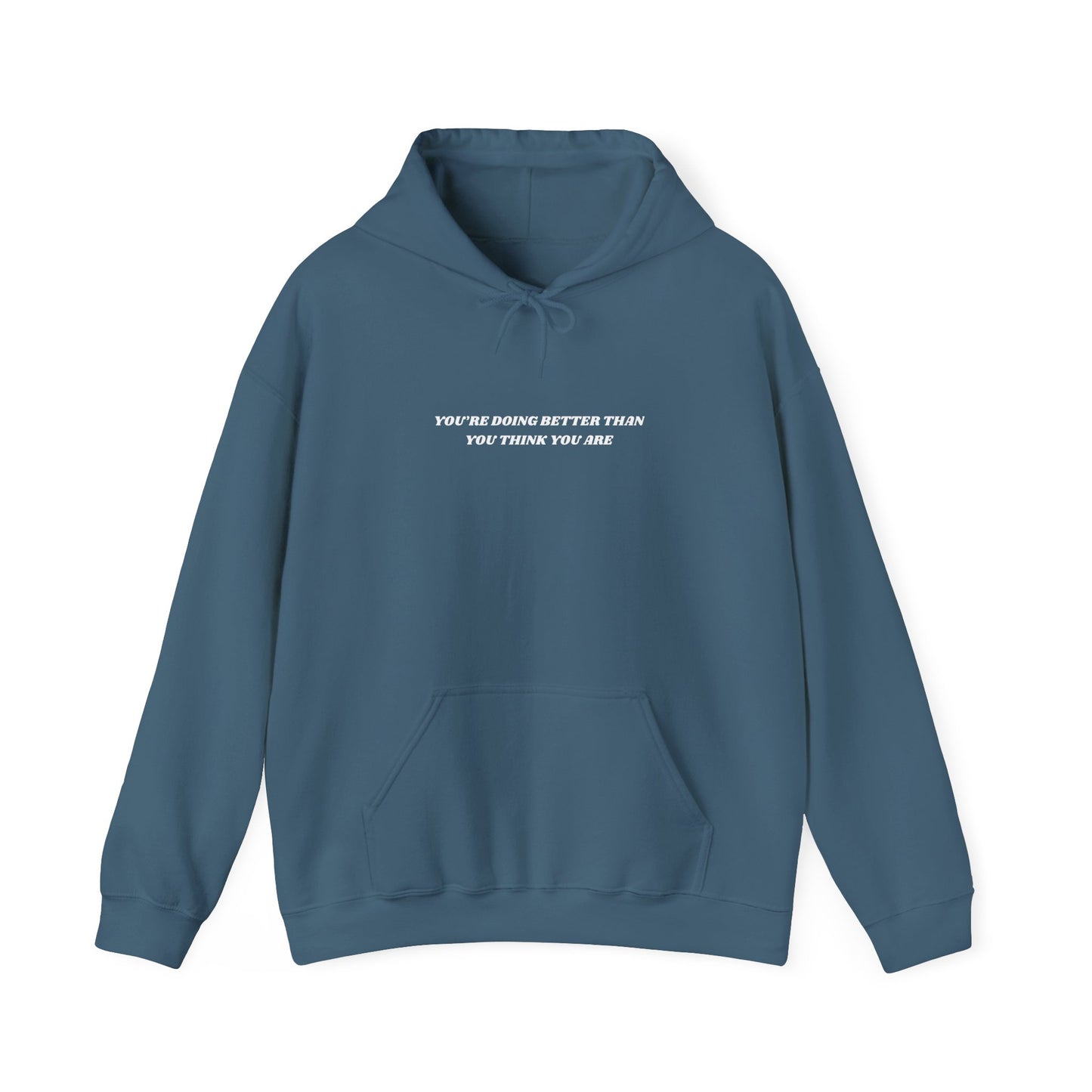 You're Doing Better Than You Think You Are Hoodie