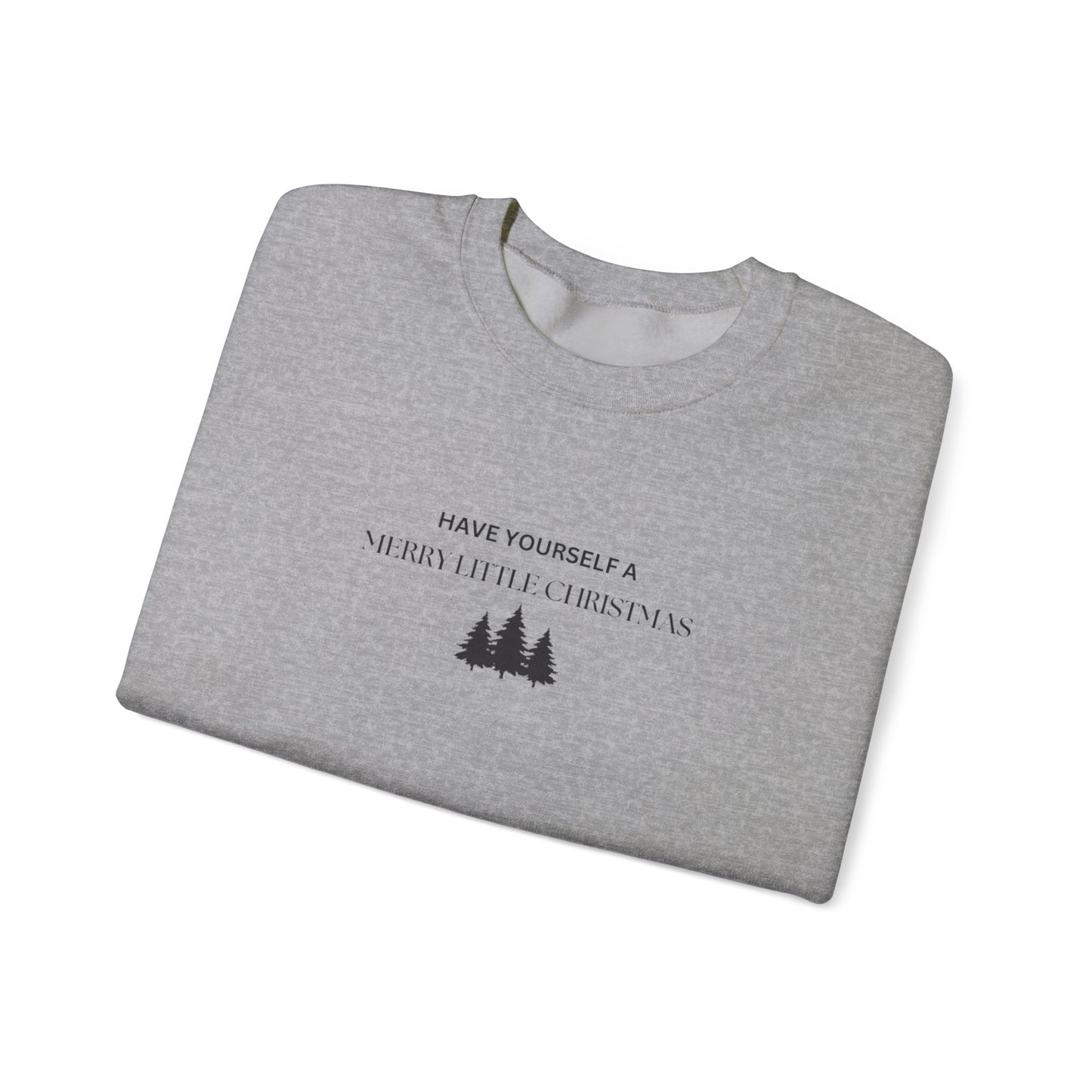 Have Yourself A Merry Little Christmas Crewneck
