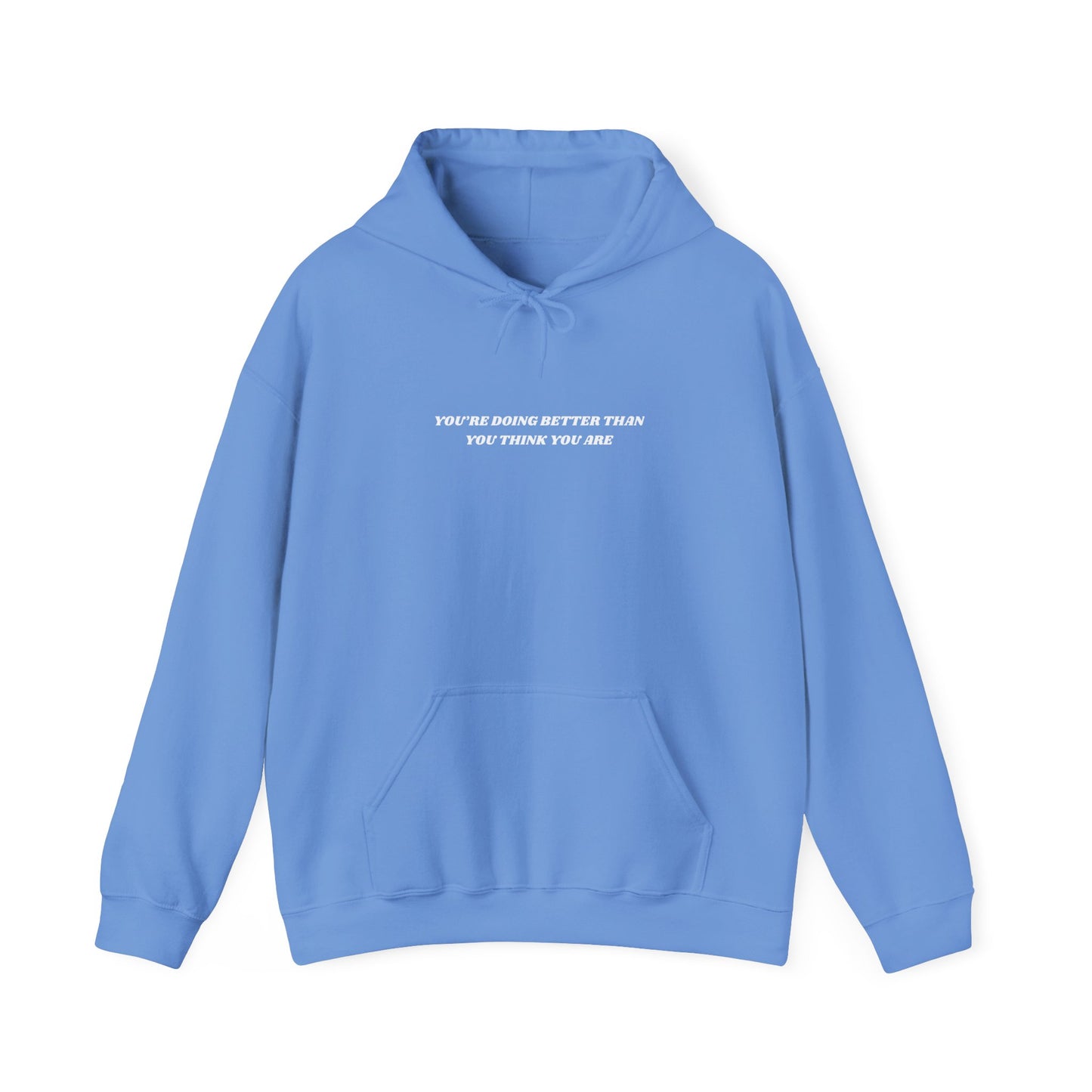 You're Doing Better Than You Think You Are Hoodie