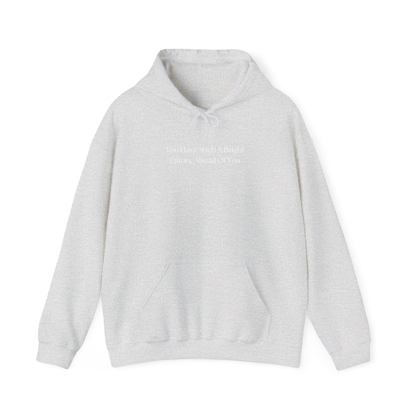You Have Such A Bright Future Ahead Of You Hoodie