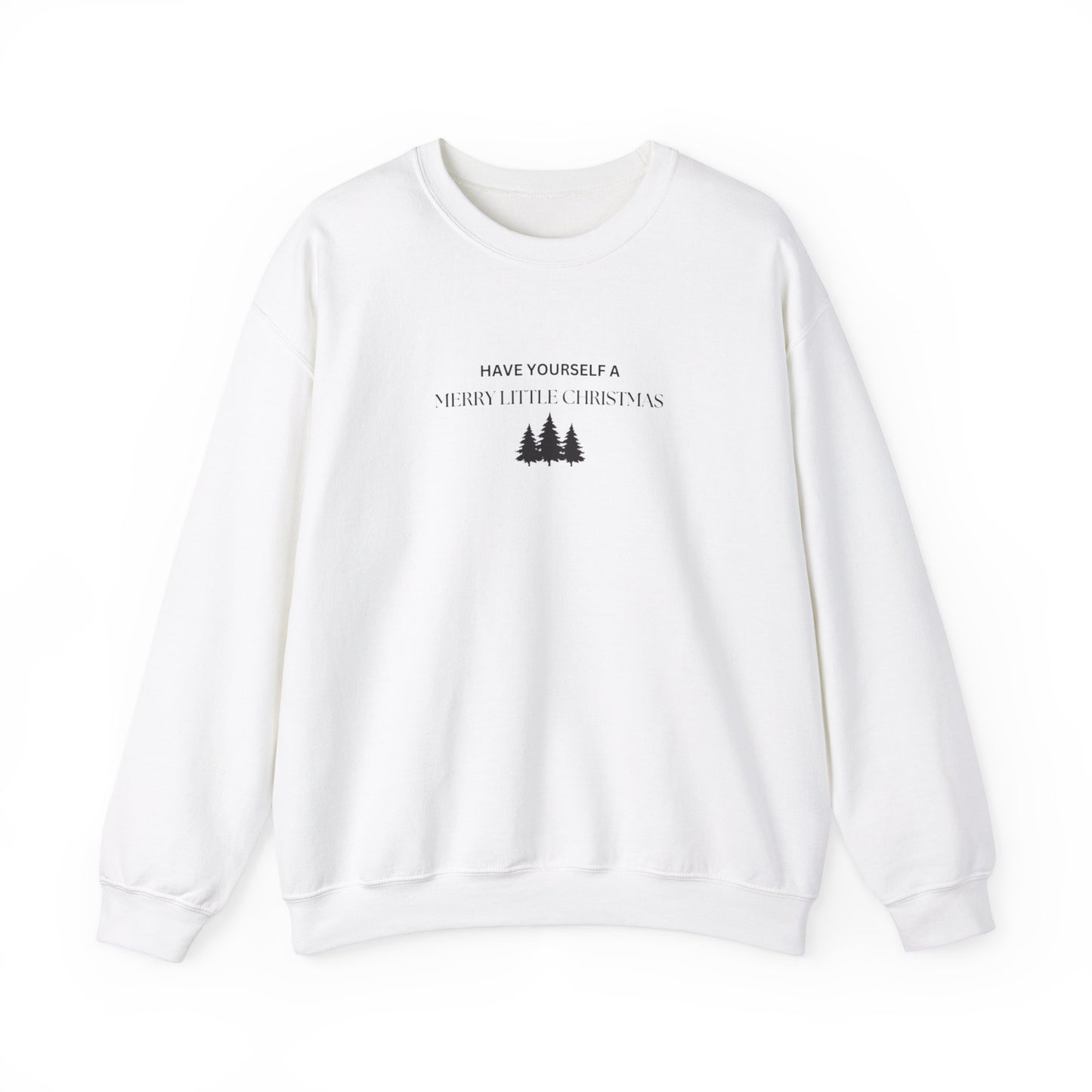 Have Yourself A Merry Little Christmas Crewneck